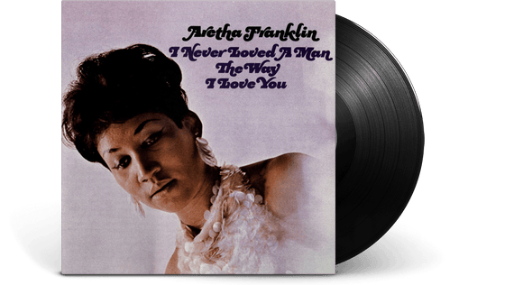 Franklin, Aretha ' I Never Loved A Man The Way I Love You' VINYL