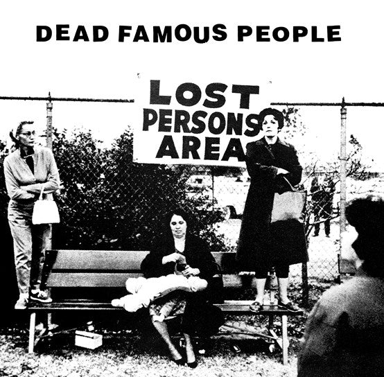 Dead Famous People 'Lost Persons Area' VINYL