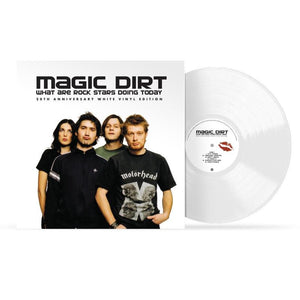 Magic Dirt 'What Are Rock Stars Doing Today (20th Anniversary Edition)' WHITE VINYL
